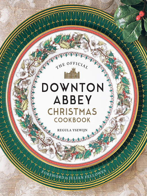 Title details for The Official Downton Abbey Christmas Cookbook by Regula Ysewijn - Available